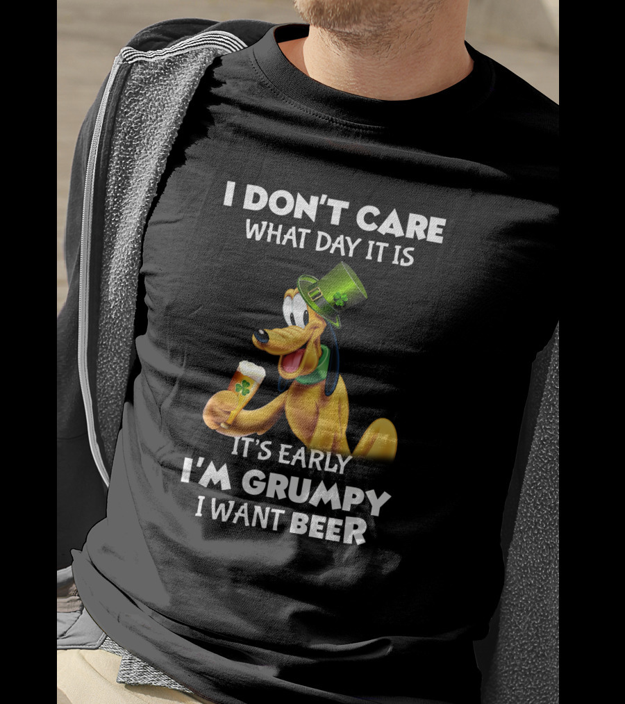 I Don't Care What Day It Is It's Early I'm Grumpy I Want Beer Pluto T-Shirt