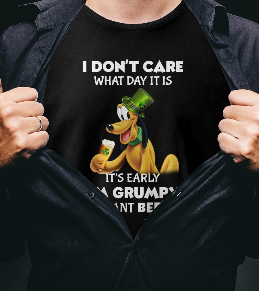 I Don't Care What Day It Is It's Early I'm Grumpy I Want Beer Pluto T-Shirt