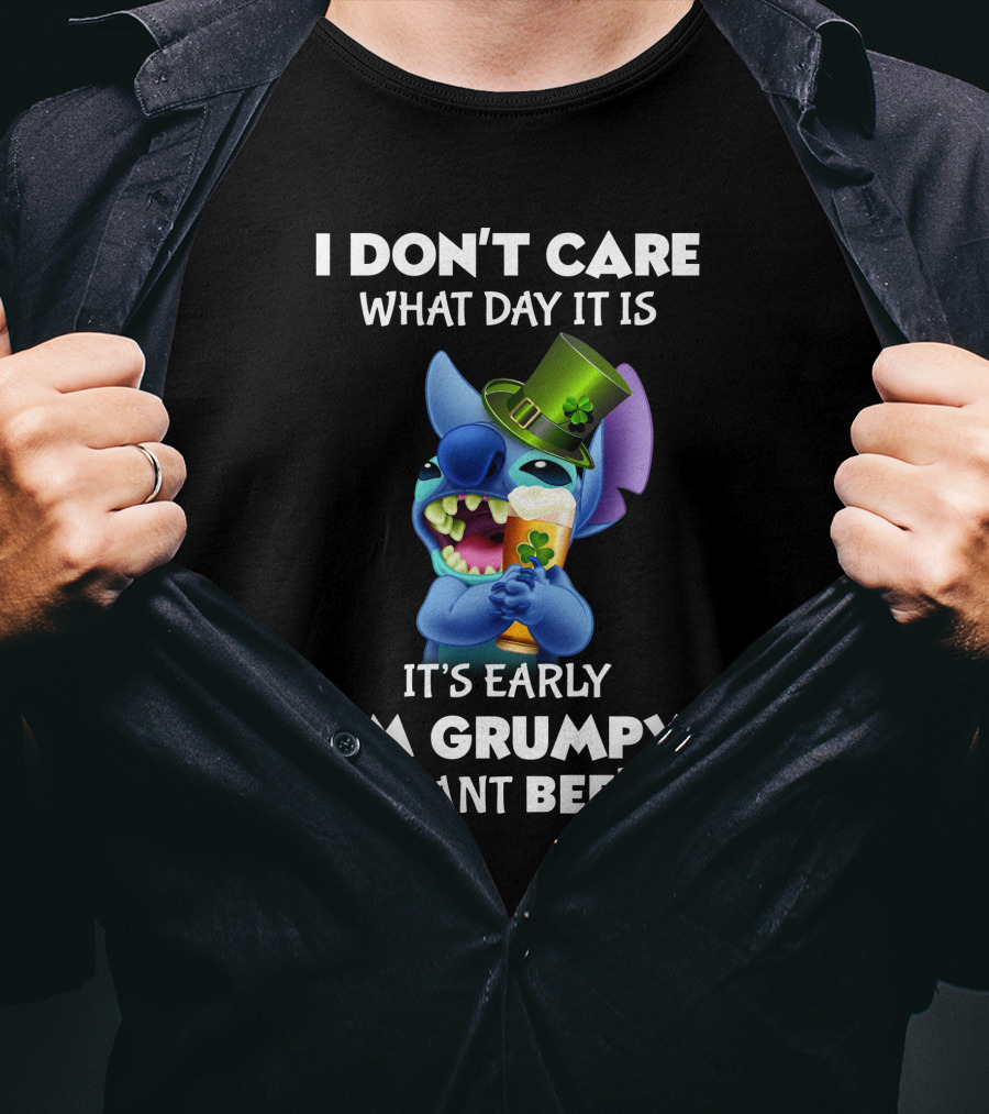 I Don't Care What Day It Is It's Early I'm Grumpy I Want Beer Stitch St. Patrick's Day T-Shirt