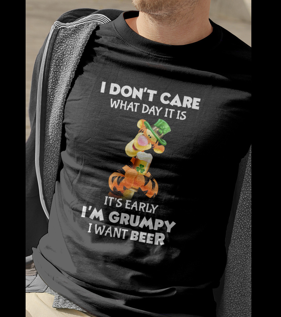 I Don't Care What Day It Is Tigger It's Early I'm Grumpy I Want Beer T-Shirt