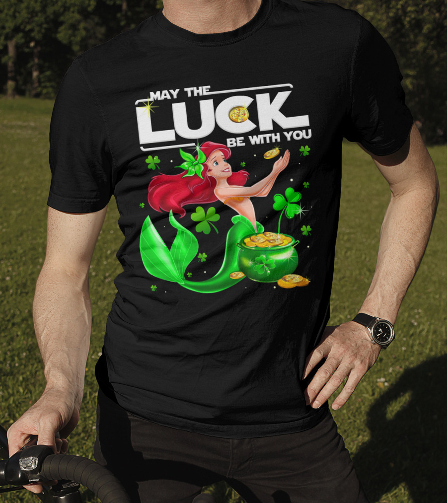 May The Luck Be With You Ariel T-Shirt