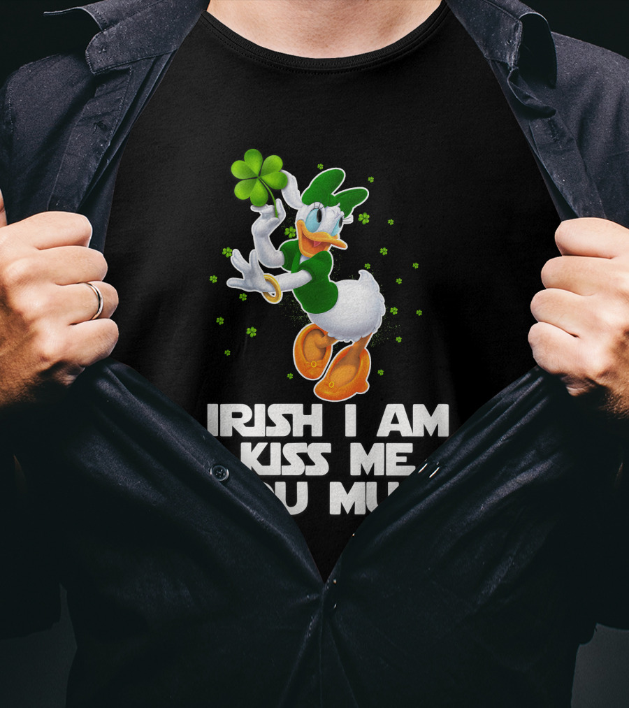 Daisy Irish I Am Kiss Me You Must T-Shirt