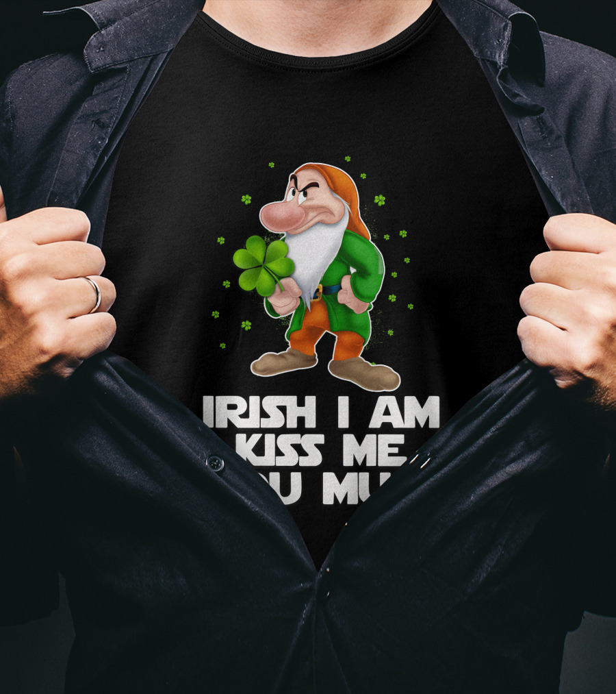 Grumpy Irish I Am Kiss Me You Must T-Shirt