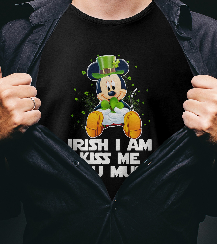 Mickey Irish I Am Kiss Me You Must T-Shirt