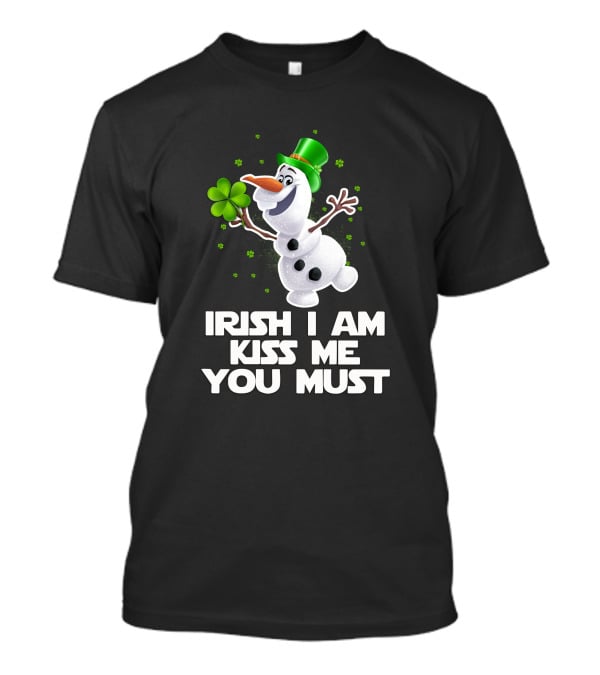 Irish I Am Kiss Me You Must Olaf Shamrock St. Patrick's Day T-Shirt