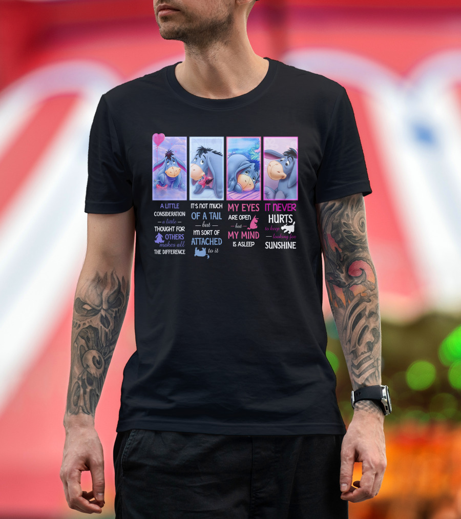Eeyore Little Consideration Thought For Others Makes Difference Tail Attached Eyes Open Mind Asleep Never Hurts Looking For Sunshine T-Shirt