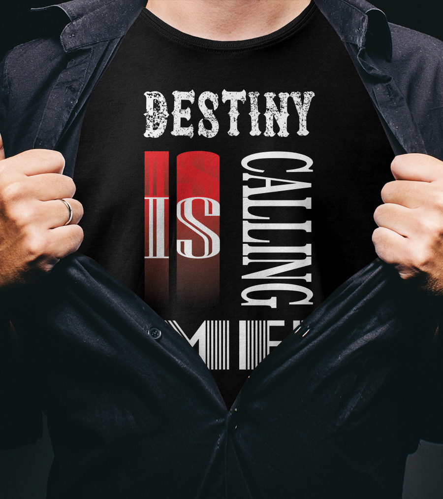 Destiny Is Calling ME T-Shirt