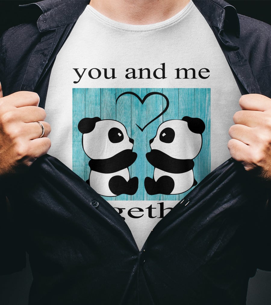 You And Me Together Panda Love T-Shirt
