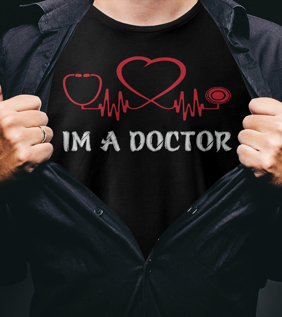 IM A DOCTOR Stethoscope Heartbeat T-Shirt