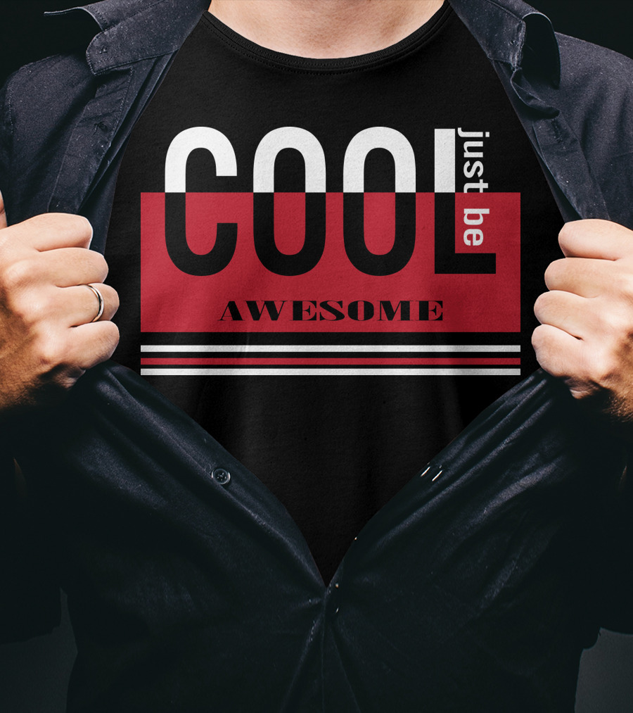 Just Be Cool Awesome T-Shirt