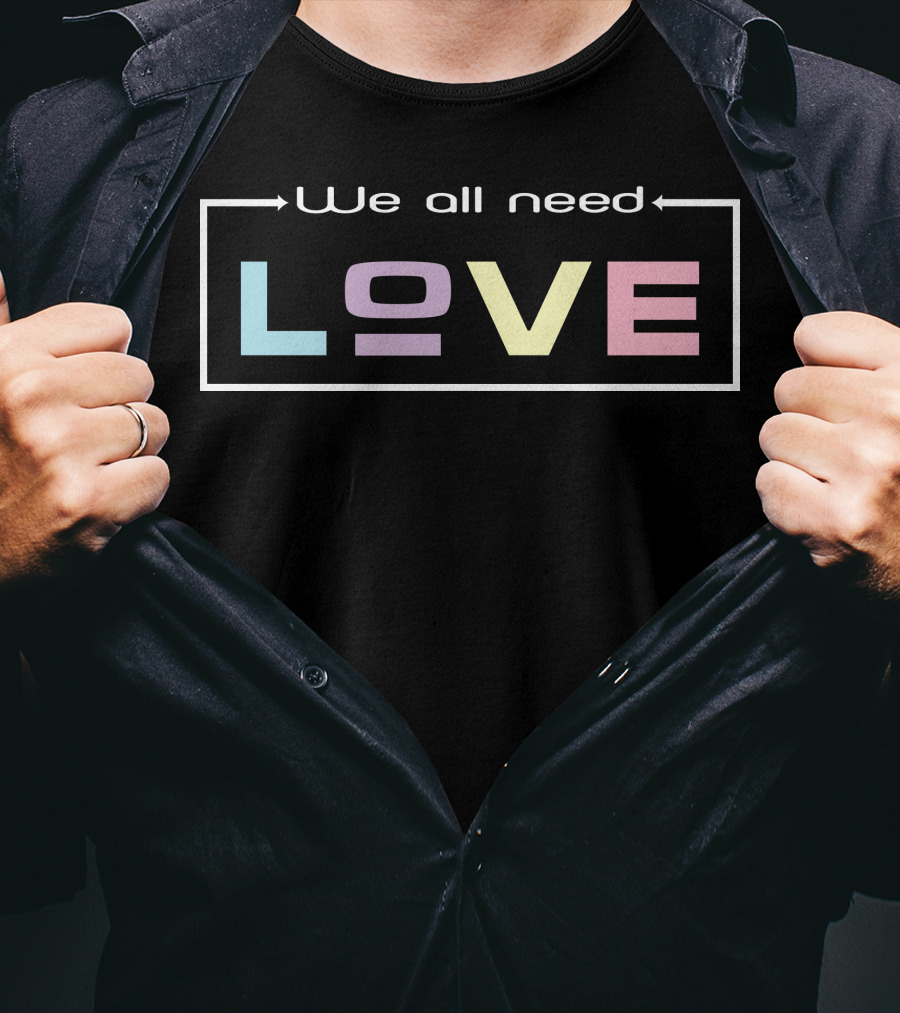 We All Need Love Pastel Typography T-Shirt