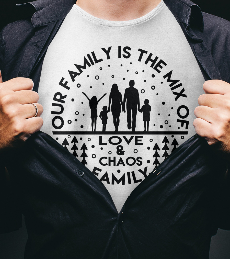 Our Family Is The Mix Of Love And Chaos Family T-Shirt