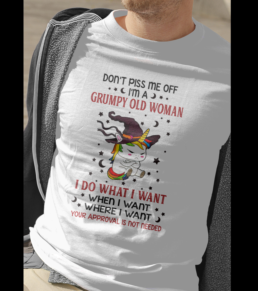 Grumpy Old Woman Unicorn Don't Piss Me Off Approval Not Needed T-Shirt