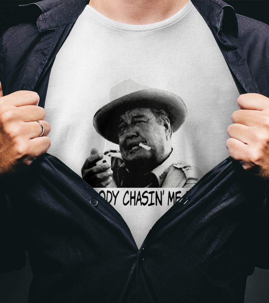 Buford T. Justice Nobody Chasin' Me Boy Smoking And Confidently Relaxed T-Shirt