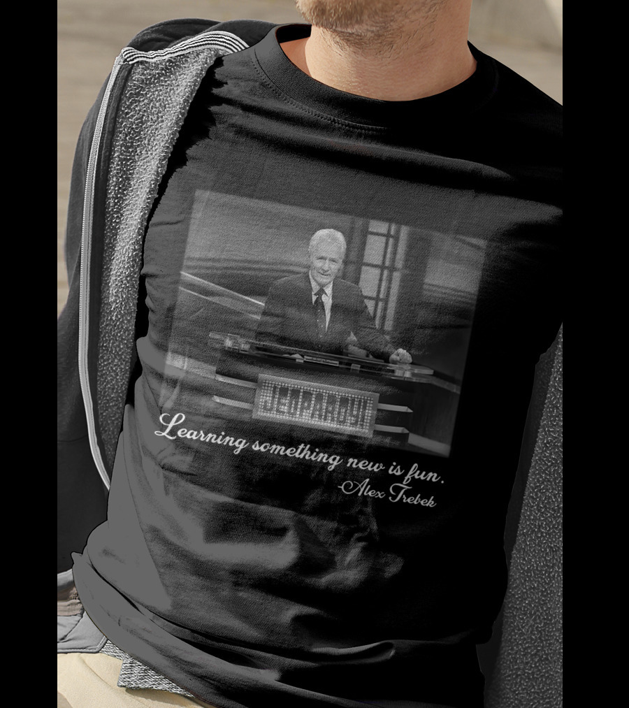 Learning Something New Is Fun Alex Trebek Jeopardy T-Shirt