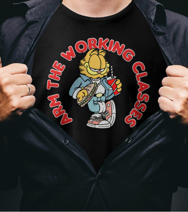 Arm The Working Classes Garfield Meme Eating Sandwich And Drinking Soda T-Shirt