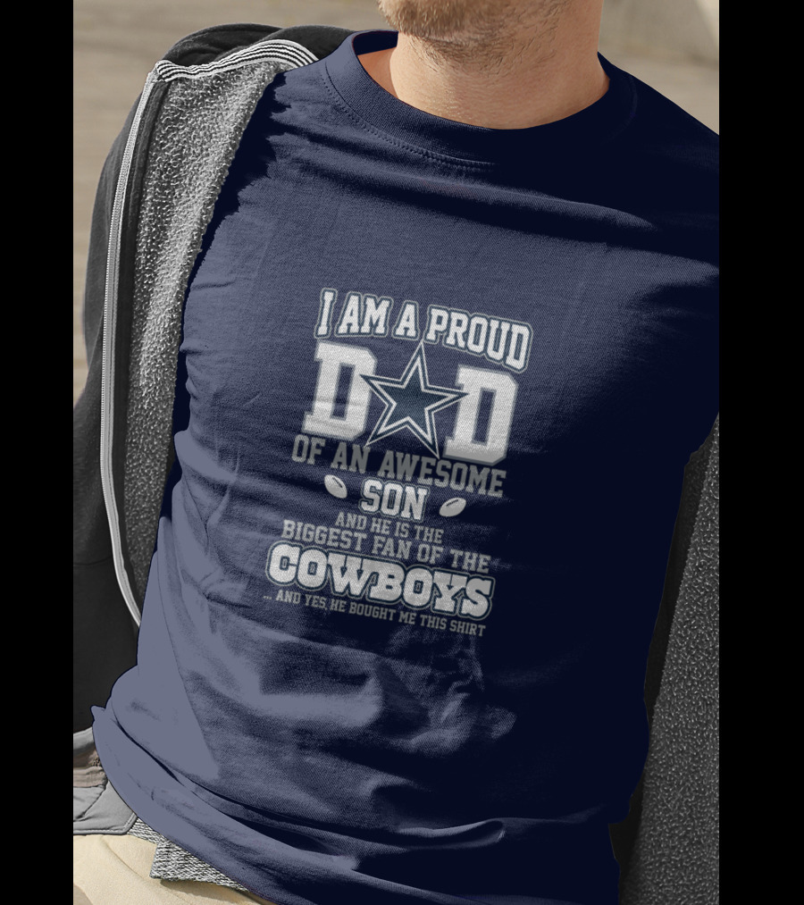 I Am A Proud Dad Of An Awesome Son Biggest Fan Of The Cowboys Star T-Shirt