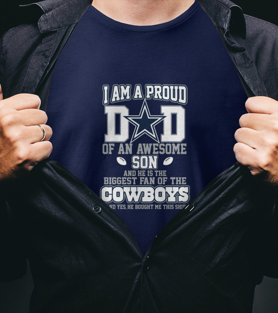 I Am A Proud Dad Of An Awesome Son Biggest Fan Of The Cowboys Star T-Shirt