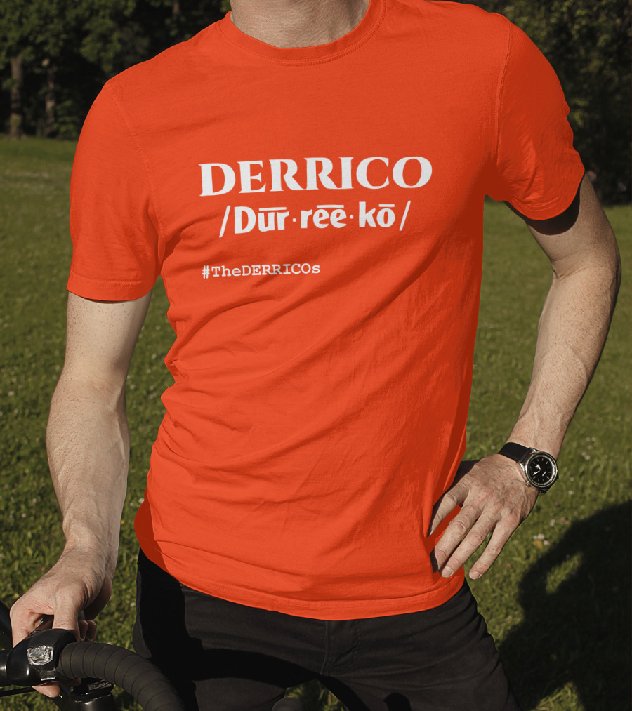 DERRICO /Dur·ree·kō/ #TheDERRICOs T-Shirt