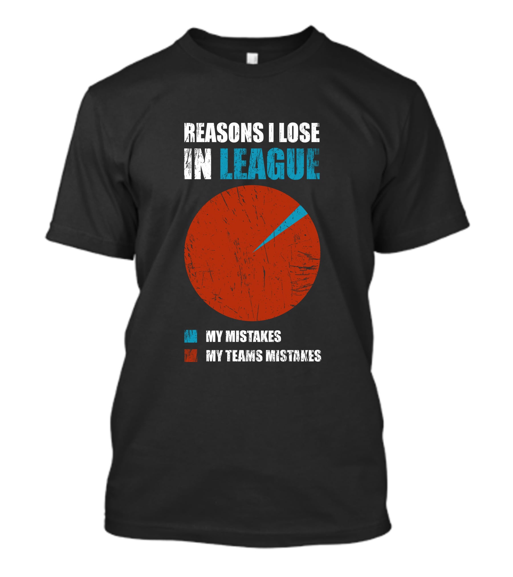 Reasons I Lose In League My Mistakes My Teams Mistakes T-Shirt
