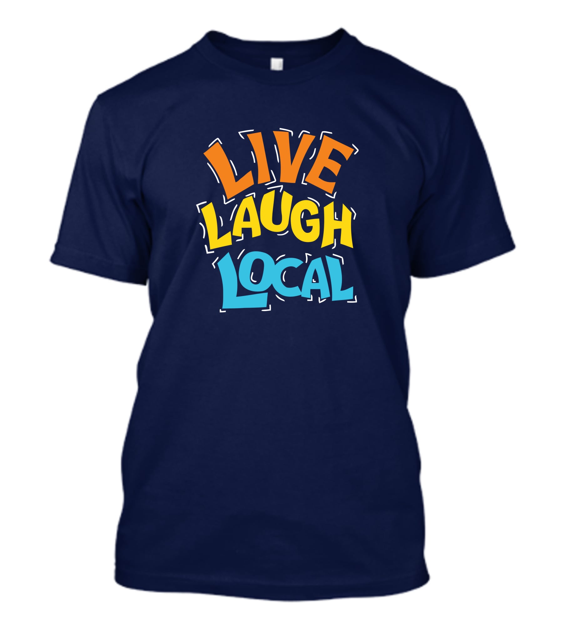 Live Laugh Local Great Day Live T-Shirt