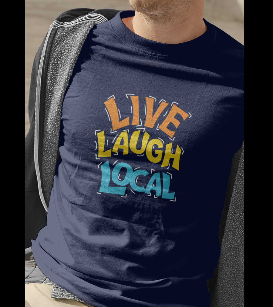Live Laugh Local Great Day Live T-Shirt