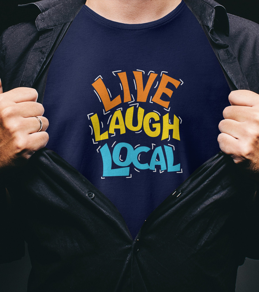 Live Laugh Local Great Day Live T-Shirt