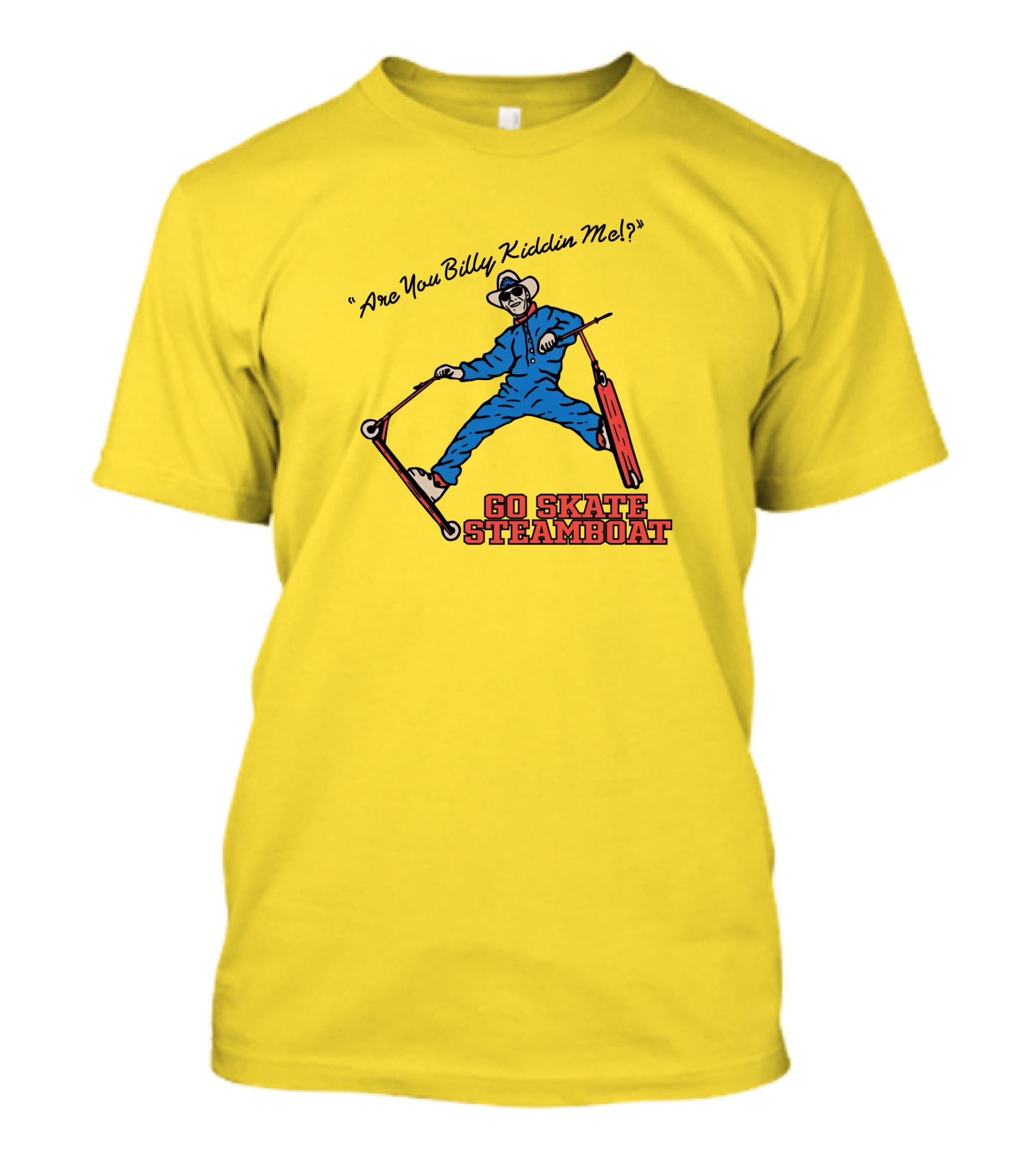 Are You Billy Kiddin Me Go Skate Steamboat T-Shirt