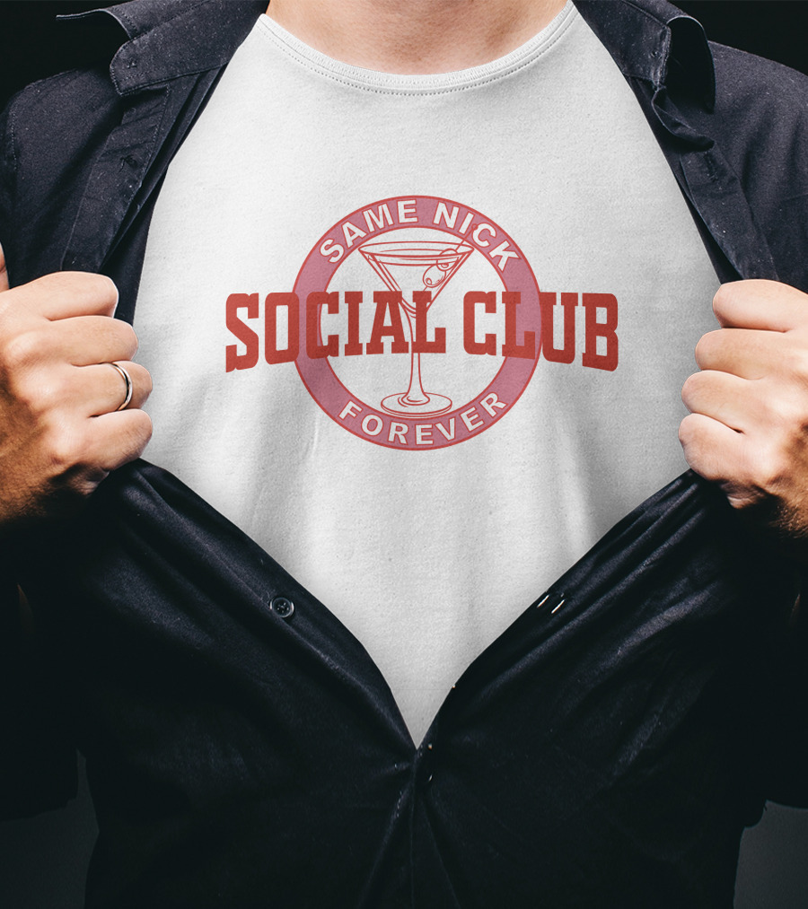 Same Nick Forever Social Club Martini Partier T-Shirt