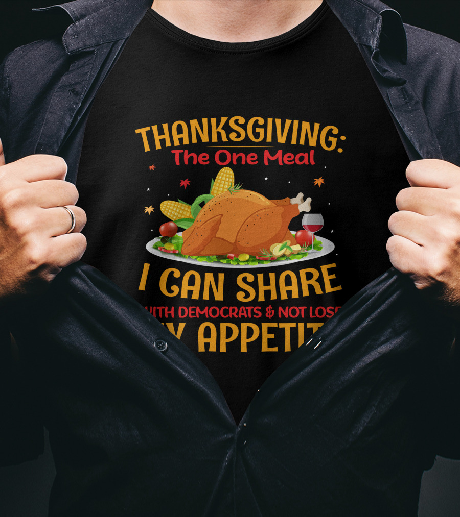 Thanksgiving The One Meal I Can Share With Democrats And Not Lose My Appetite Turkey Corn Wine Plate T-Shirt
