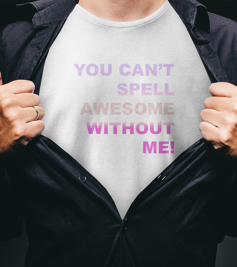 Taylor Swift You Can't Spell Awesome Without Me T-Shirt