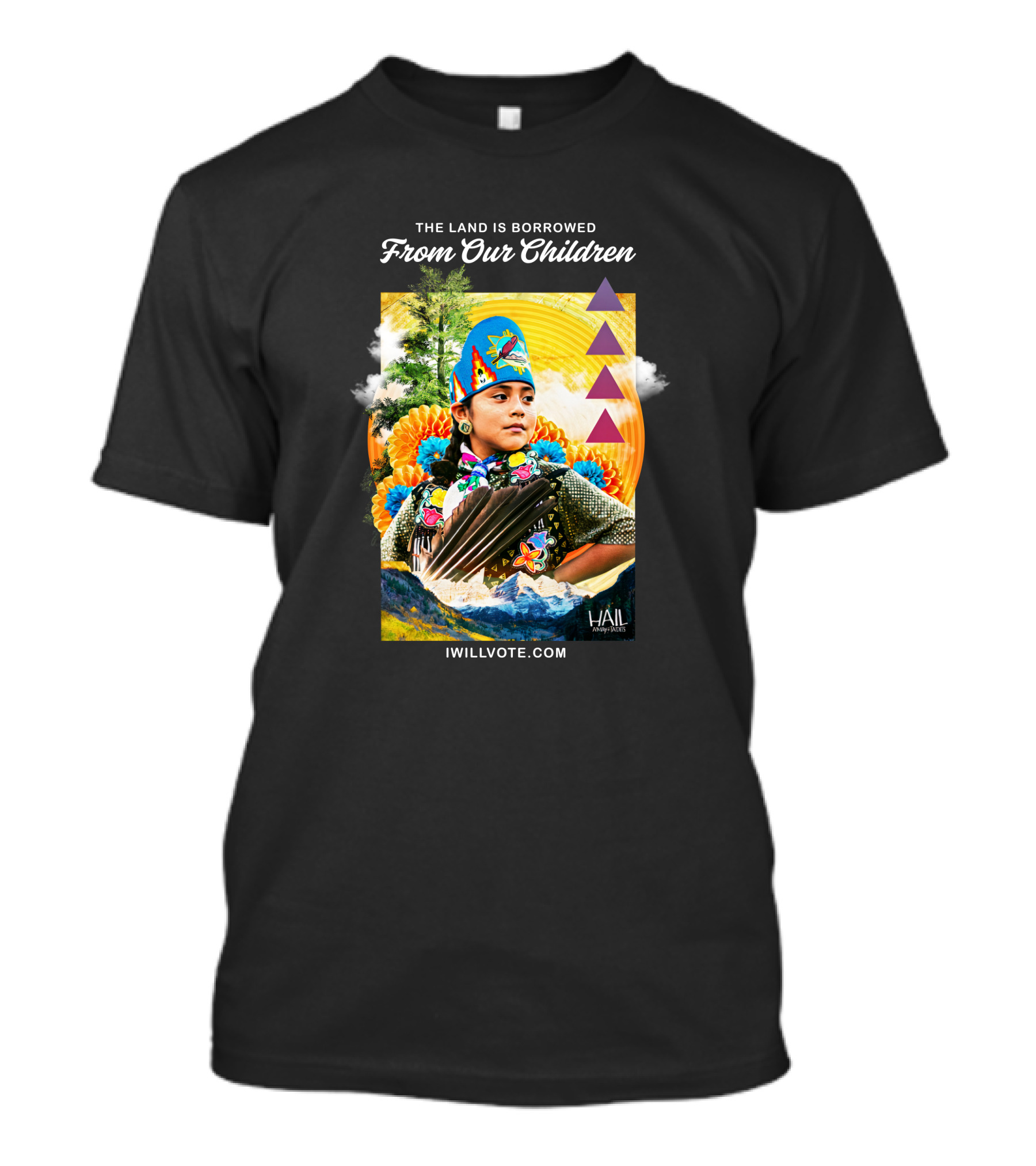 The Land Is Borrowed From Our Children IWillVote.com HAIL T-Shirt