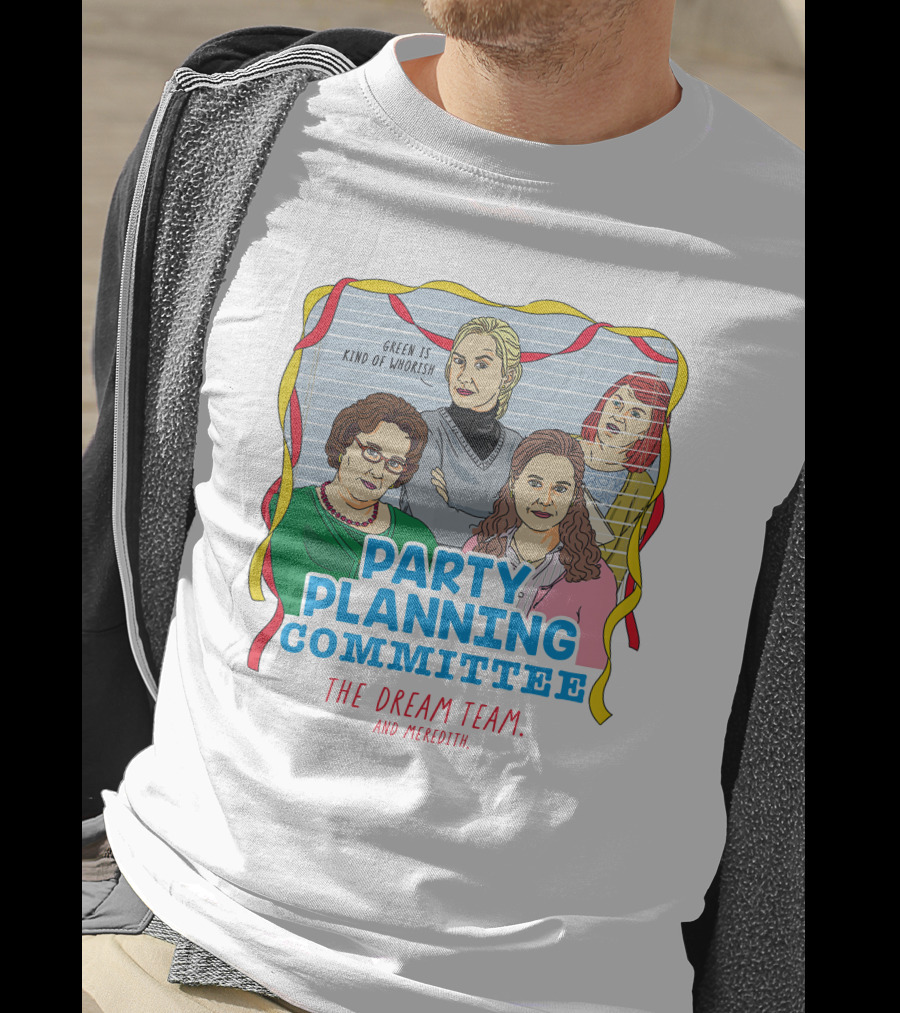 Party Planning Committee The Dream Team And Meredith T-Shirt