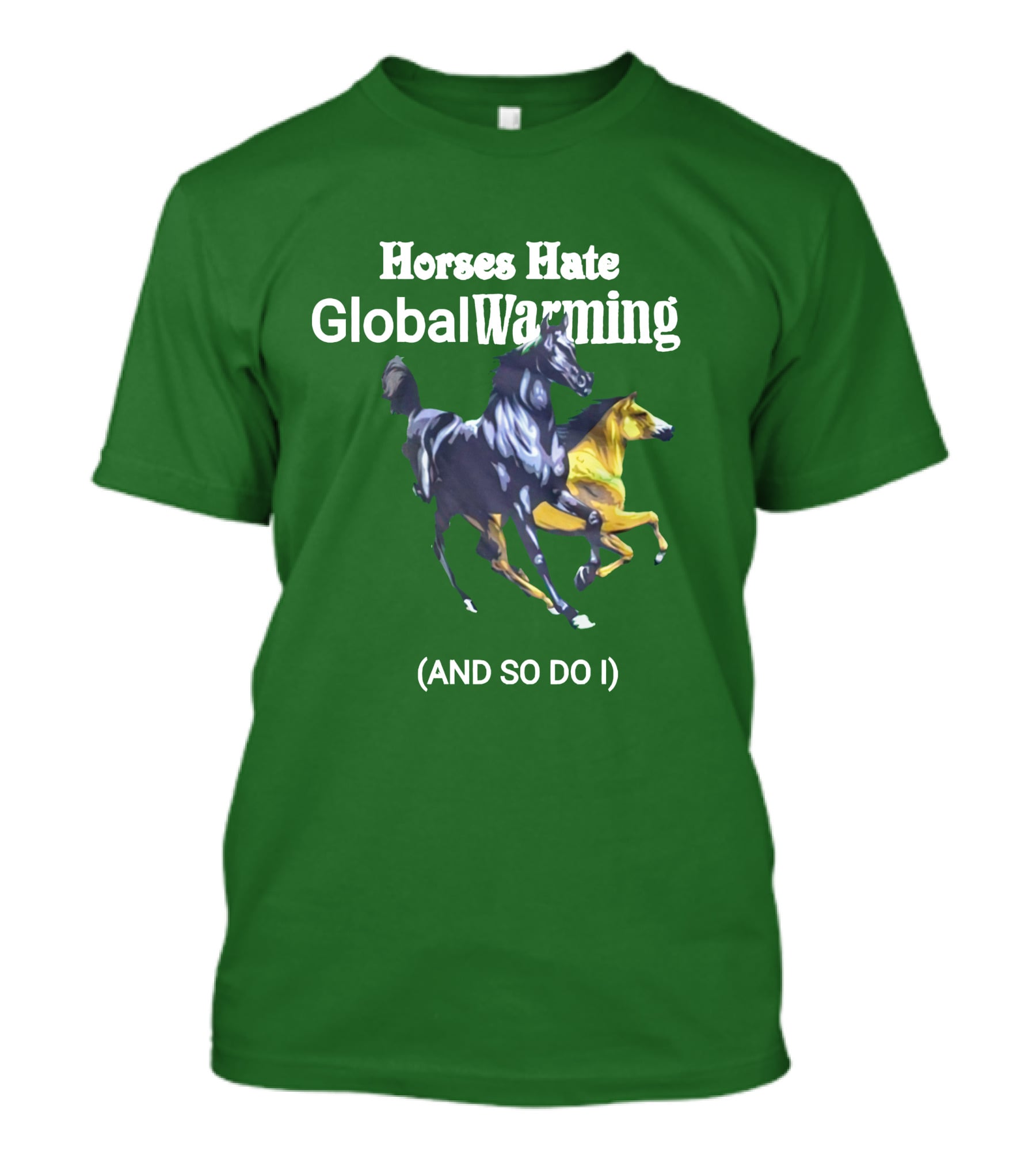 Horses Hate Global Warming And So Do I T-Shirt
