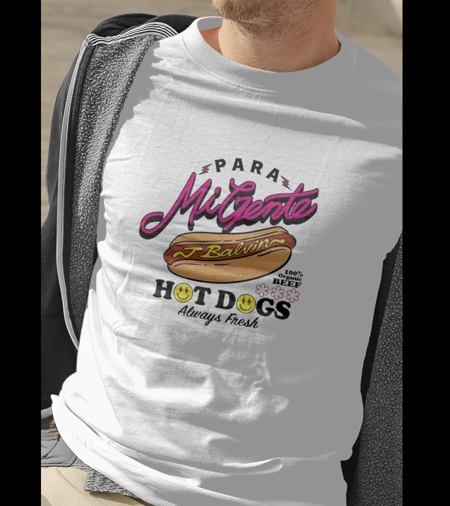 Para Mi Gente J Balvin 100% Organic Beef Hot Dogs Always Fresh T-Shirt