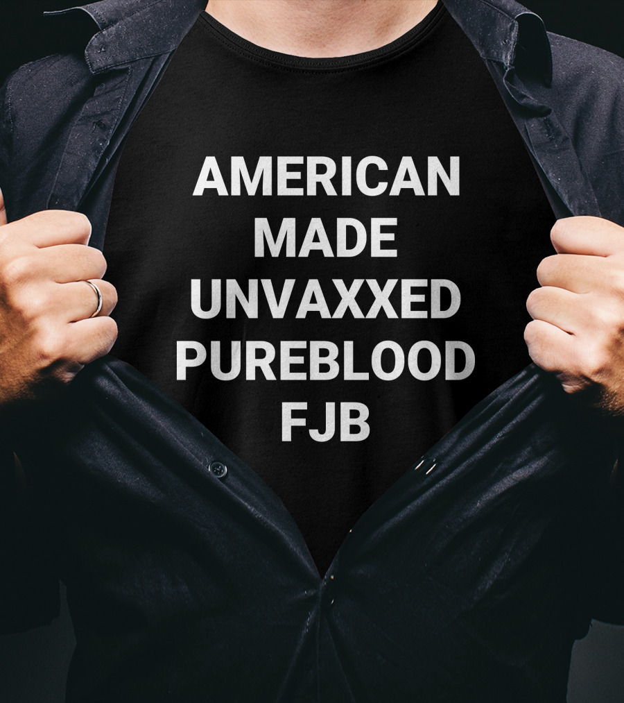 American Made Unvaxxed Pureblood FJB T-Shirt
