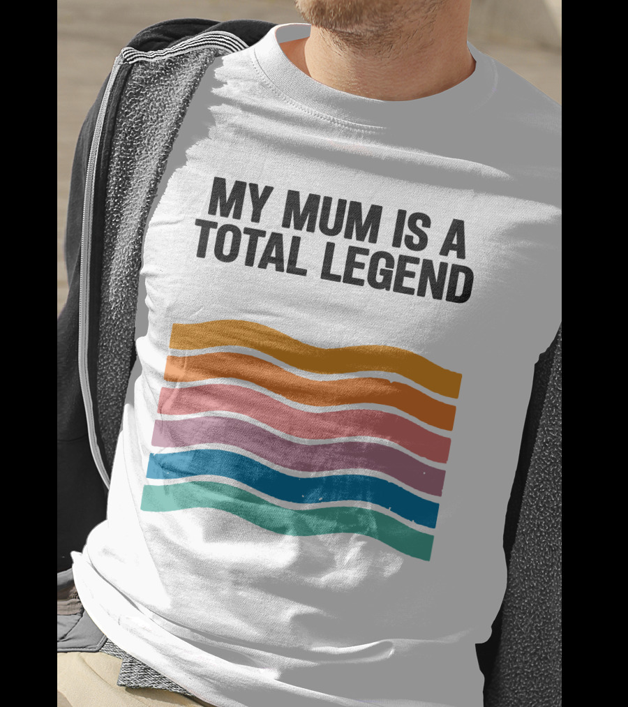 My Mum Is A Total Legend Retro Waves Man Who Has It All Shop T-Shirt