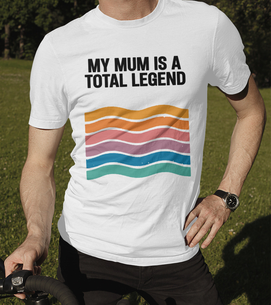 My Mum Is A Total Legend Retro Waves Man Who Has It All Shop T-Shirt