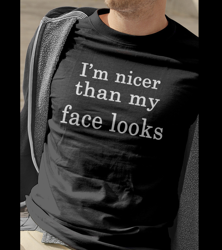 I'm Nicer Than My Face Looks Surrounded By Balls T-Shirt