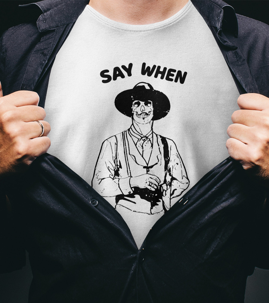 Say When Skeleton Cowboy Tombstone Western T-Shirt