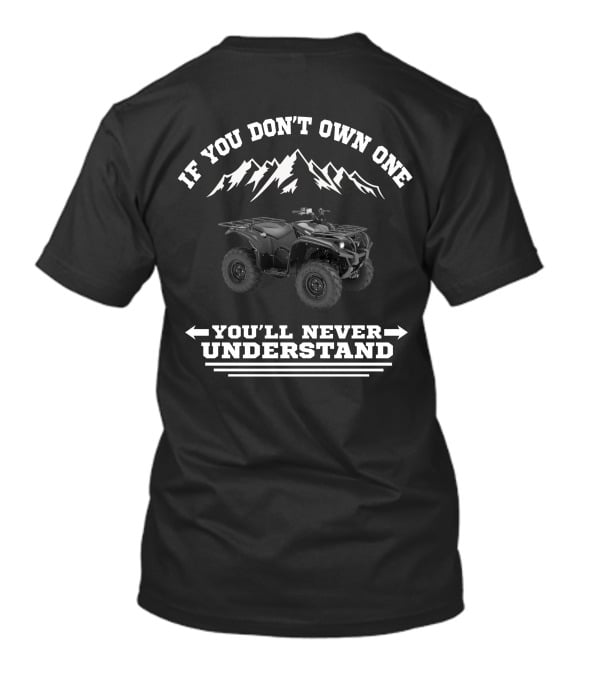 Yamaha Kodiak 700 If You Don't Own One You'll Never Understand T-Shirt