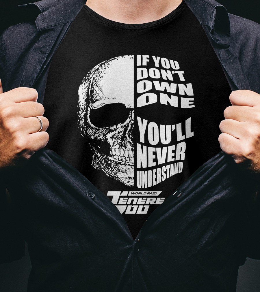 If You Don't Own One You'll Never Understand World Raid Tenere 700 Skull T-Shirt