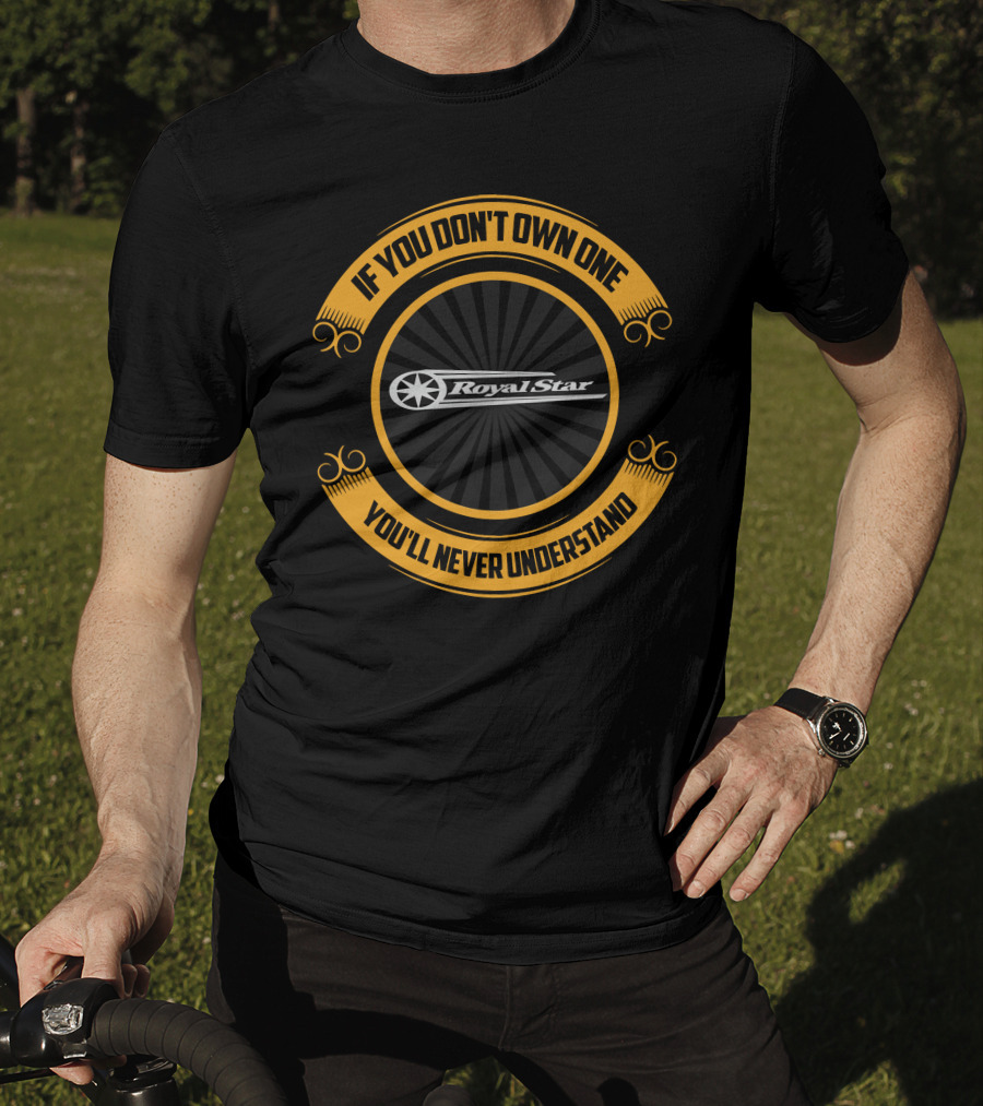 If You Don't Own One You'll Never Understand Yamaha Royal Star T-Shirt