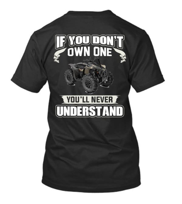 If You Don't Own One You'll Never Understand Can Am Renegade T-Shirt