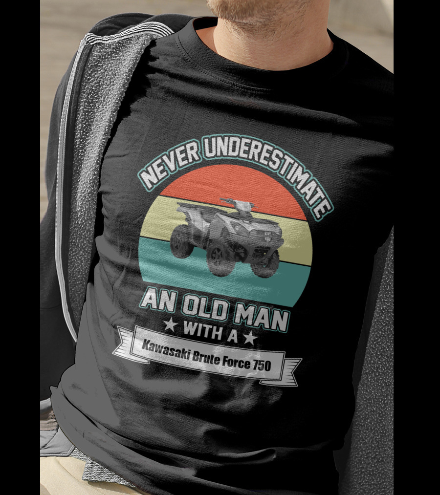 Never Underestimate An Old Man With A Kawasaki Brute Force 750 T-Shirt