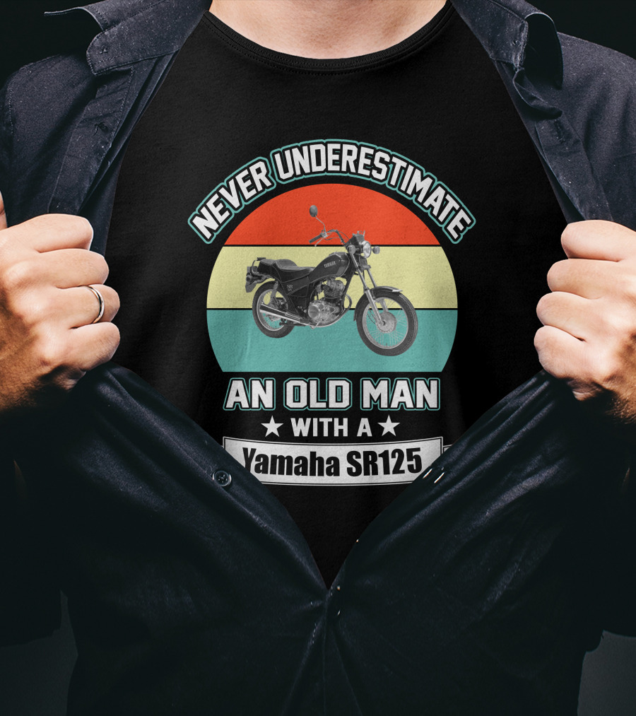 Never Underestimate An Old Man With A Yamaha SR125 T-Shirt