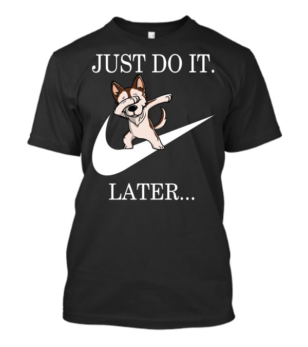 Just Do It Later Brown Siberian Husky Dabbing T-Shirt