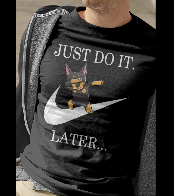 Just Do It Later Dabbing Doberman Pinscher T-Shirt