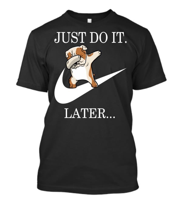 Just Do It Later Dabbing English Bulldog T-Shirt