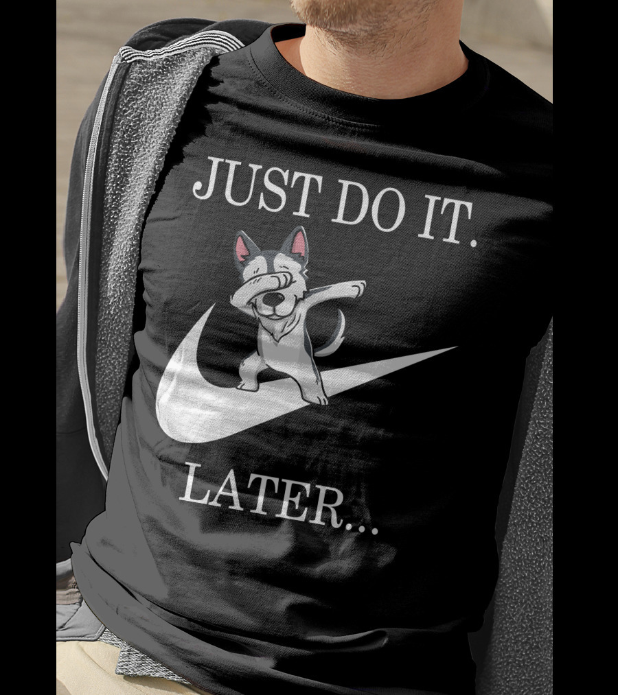 Just Do It Later Dabbing Husky T-Shirt